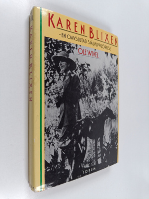 Ole Wivel : Karen Blixen : en oavslutad självuppgörelse