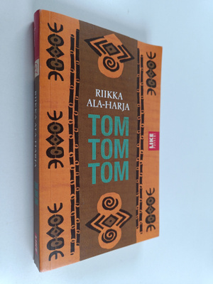 Riikka Ala-Harja : Tom Tom Tom