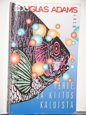 Douglas Adams : TERVE, JA KIITOS KALOISTA