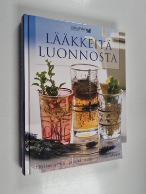 Lääkkeitä luonnosta : 170 lääkeyrttiä - ja mitä tiedämme ...