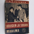 Väinö J. Vatanen : Kriisien ja sodan maailma 1 : maailman... - pikkukuva 1
