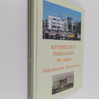 Hannu Makela : Kotiseudun parhaaksi 80 vuotta : Valkeakos... - pikkukuva 1