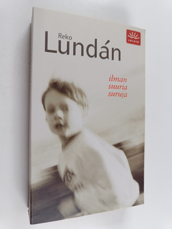 Reko Lundan : Ilman suuria suruja : romaani