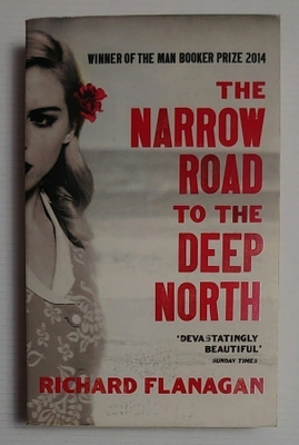 Richard Flanagan - Narrow Road to the Deep North