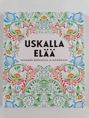 Henriikka Haapatie : Uskalla elää : enemmän rohkeutta ja ...