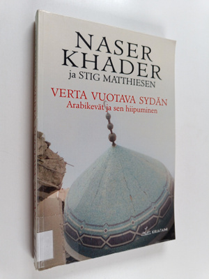 Naser Khader ym. : Verta vuotava sydän : arabikevät ja se...