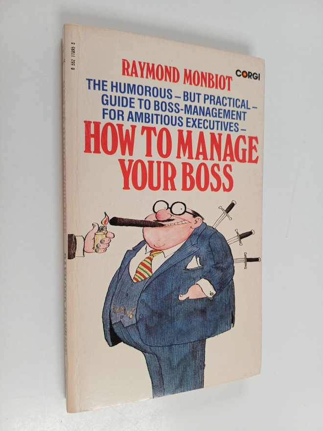 Raymond Monbiot : How to Manage Your Boss