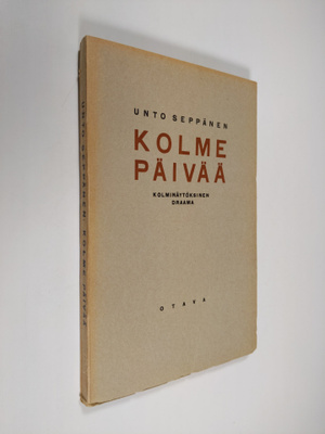 Unto Seppänen : Kolme päivää : kolminäytöksinen draama (l...