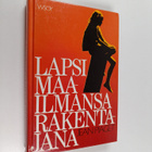Jean Piaget : Lapsi maailmansa rakentajana : kuusi esseet... - pikkukuva 1