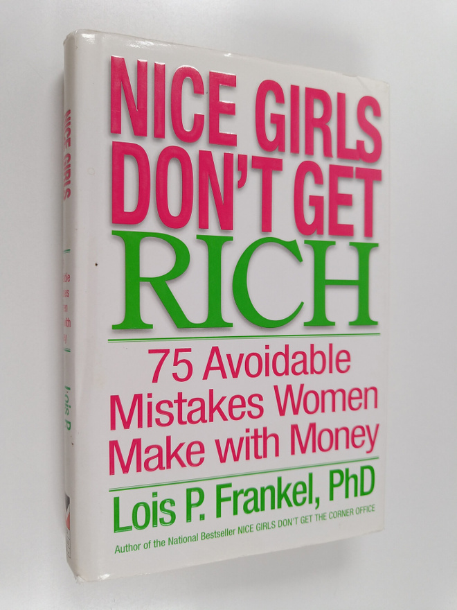 Lois P. Frankel : Nice Girls Don't Get Rich - 75 Avoidabl...