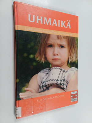 Alison Mackonochie : Uhmaikä : leikki-ikäisen ongelmallin...