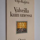 Viljo Kajava : Valveilla kuin unessa : runoja - pikkukuva 1