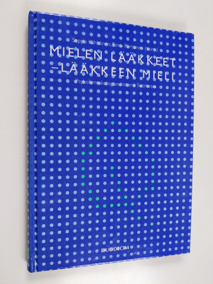 Mielen lääkkeet, lääkkeen mieli : psykofarmakologian hist...