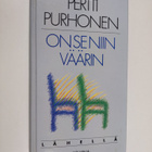 Pertti Purhonen : On se niin väärin - pikkukuva 1