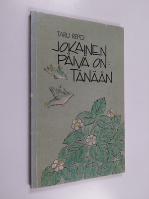 Taru Repo : Jokainen päivä on: tänään : runoja