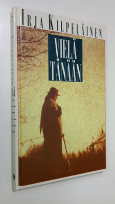 Irja Kilpeläinen : Vielä tänään