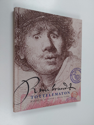 Marjatta Levanto : Rembrandt : tottelematon