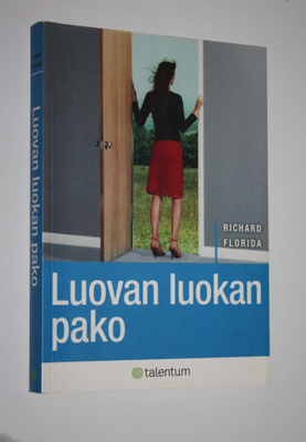 Richard Florida : Luovan luokan pako : uusi globaali kilp...