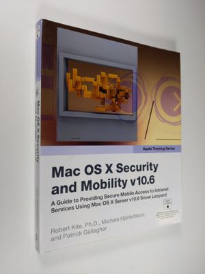 Patrick Gallagher ym. : Mac OS X Security and Mobility V10.6