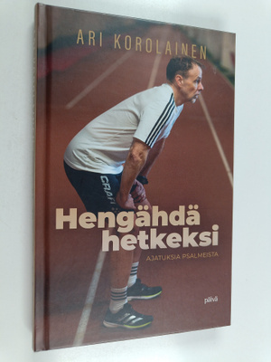 Ari Korolainen : Hengähdä hetkeksi