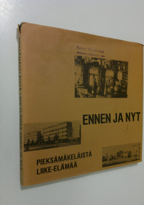 Pentti Ruohonen : Pieksämäkeläistä liike-elämää ennen ja nyt