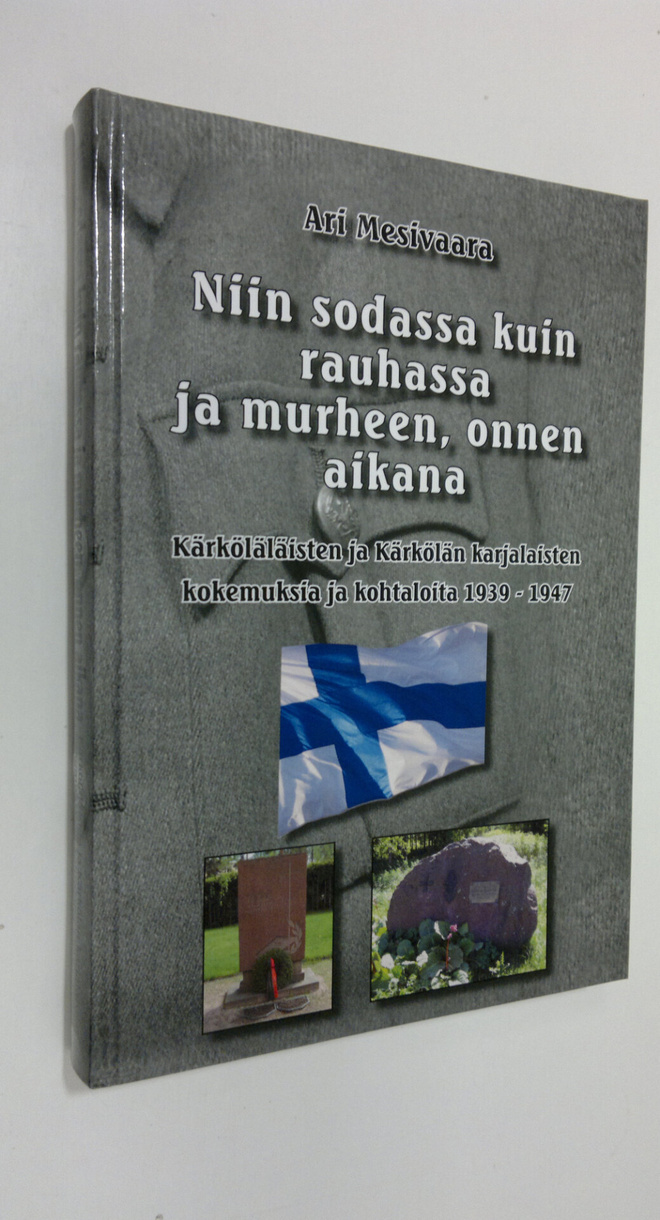 Ari Mesivaara : Niin sodassa kuin rauhassa ja murheen, on...