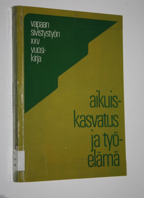 Aikuiskasvatus ja työelämä : vapaan sivistystyön XXV vuos...