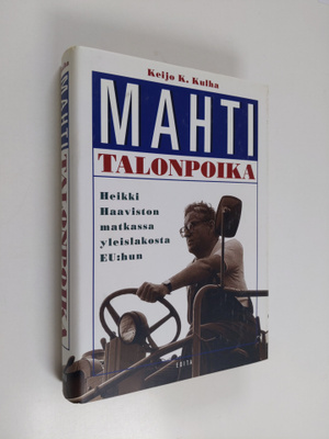 Keijo K. Kulha : Mahtitalonpoika : Heikki Haaviston matka...