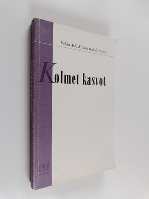 Pekka Aula ym. : Kolmet kasvot : näkökulmia organisaatiov...
