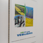 Life of Lake Vesijärvi : from successful biomanipulation ... - pikkukuva 1