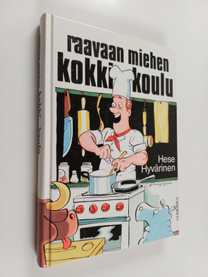 Hese Hyvärinen : Raavaan miehen kokkikoulu