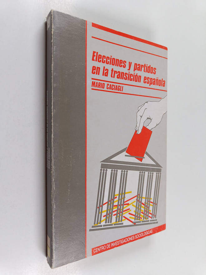 Mario Caciagli : Elecciones y partidos en la transicion e...