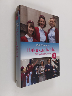 Jennifer Worth : Hakekaa kätilö! 3 : Jäähyväiset nunnille