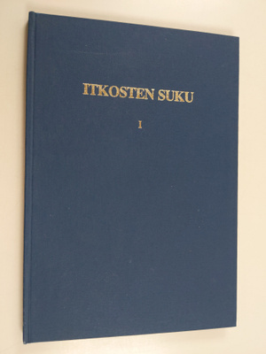 Juho Vilho Itkonen : Itkosten suku 1 : Varhaisvaiheet vuo...