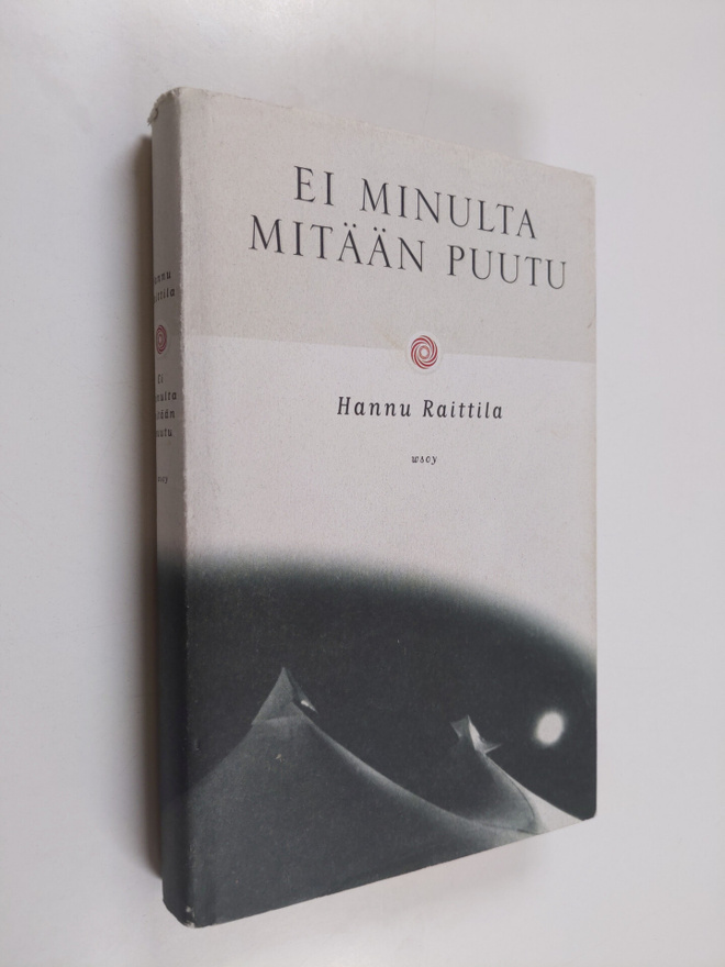 Hannu Raittila : Ei minulta mitään puutu