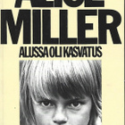 Alice Miller ALUSSA OLI KASVATUS mm. Hitlerin lapsuus - pikkukuva 1