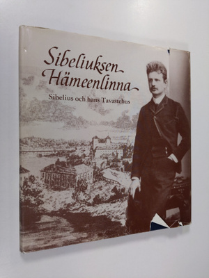 Y. S. Koskimies ym. : Sibeliuksen Hämeenlinna = Sibelius ...
