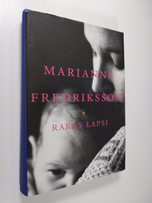 Marianne Fredriksson : Rakas lapsi
