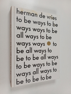 Jean-Hubert Martin ym. : Herman de Vries - To be All Ways...