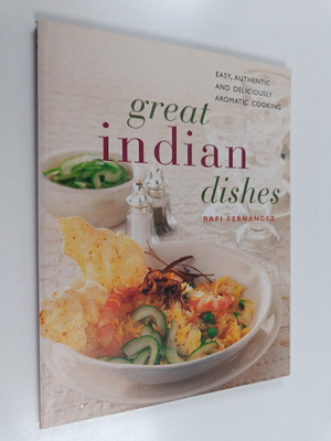 Rafi Fernandez : Great Indian dishes : easy, authentic an...
