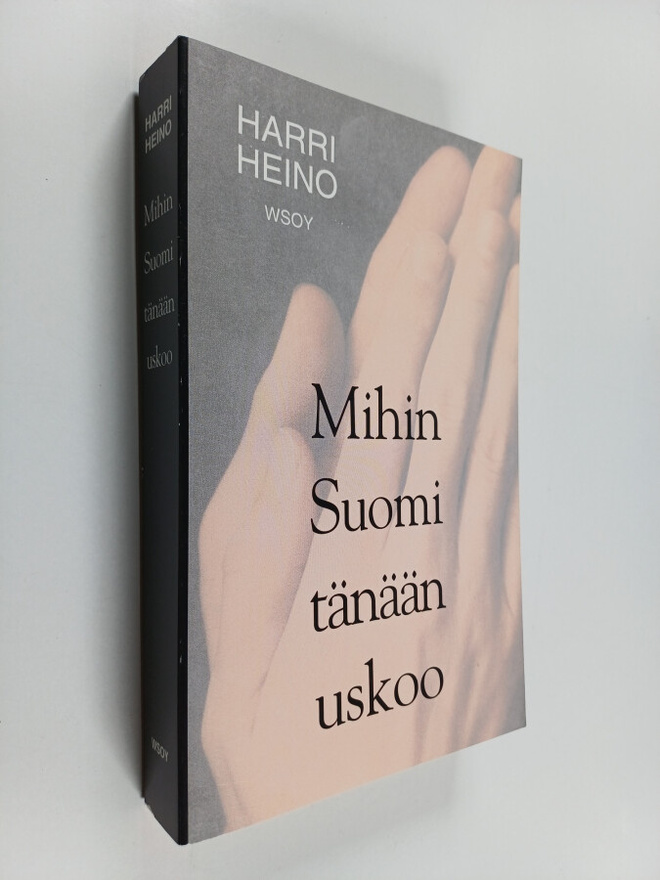 Harri Heino : Mihin Suomi tänään uskoo