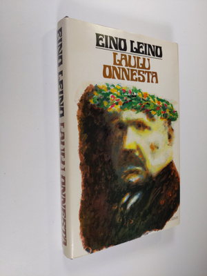 Eino Leino : Laulu onnesta : valikoima Leinon rakkausrunoja