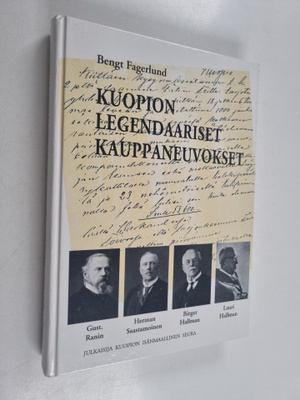 Bengt Fagerlund : Kuopion legendaariset kauppaneuvokset :...