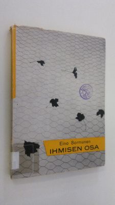 Eino Sormunen : Ihmisen osa : tutkielmia ihmisestä, kirko...