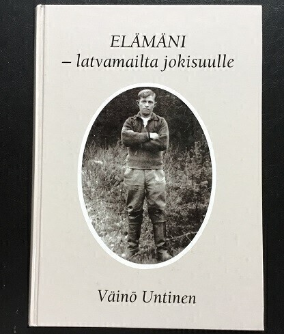 Väinö Untinen Elämäni latvamailta jokisuulle