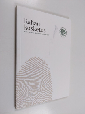 Rahan kosketus : miten taidetta Suomessa rahoitetaan?