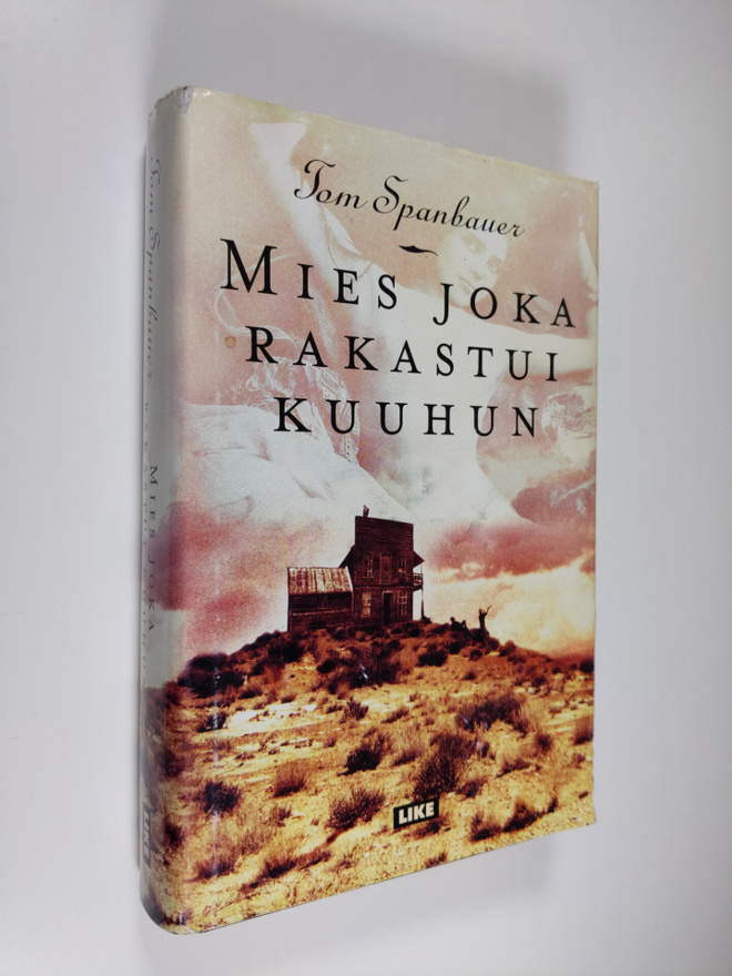 Tom Spanbauer : Mies joka rakastui kuuhun