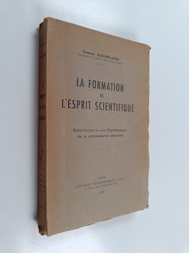 Gaston Bachelard : La formation de l'esprit scientifique ...