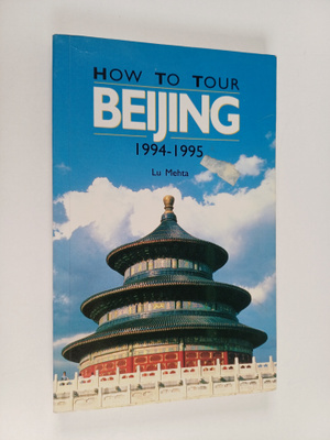 Lu Mehta : How to tour Beijing 1994 - 1995