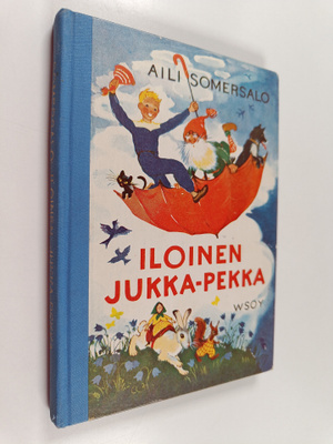 Aili Somersalo : Iloinen Jukka-Pekka : Seikkailuja satupo...